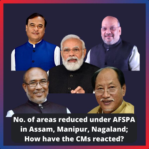 No. of areas reduced under AFSPA in Assam, Manipur, Nagaland; How have CMs reacted?